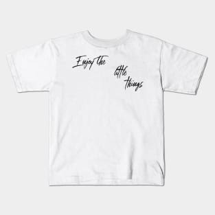 enjoy the little things Kids T-Shirt